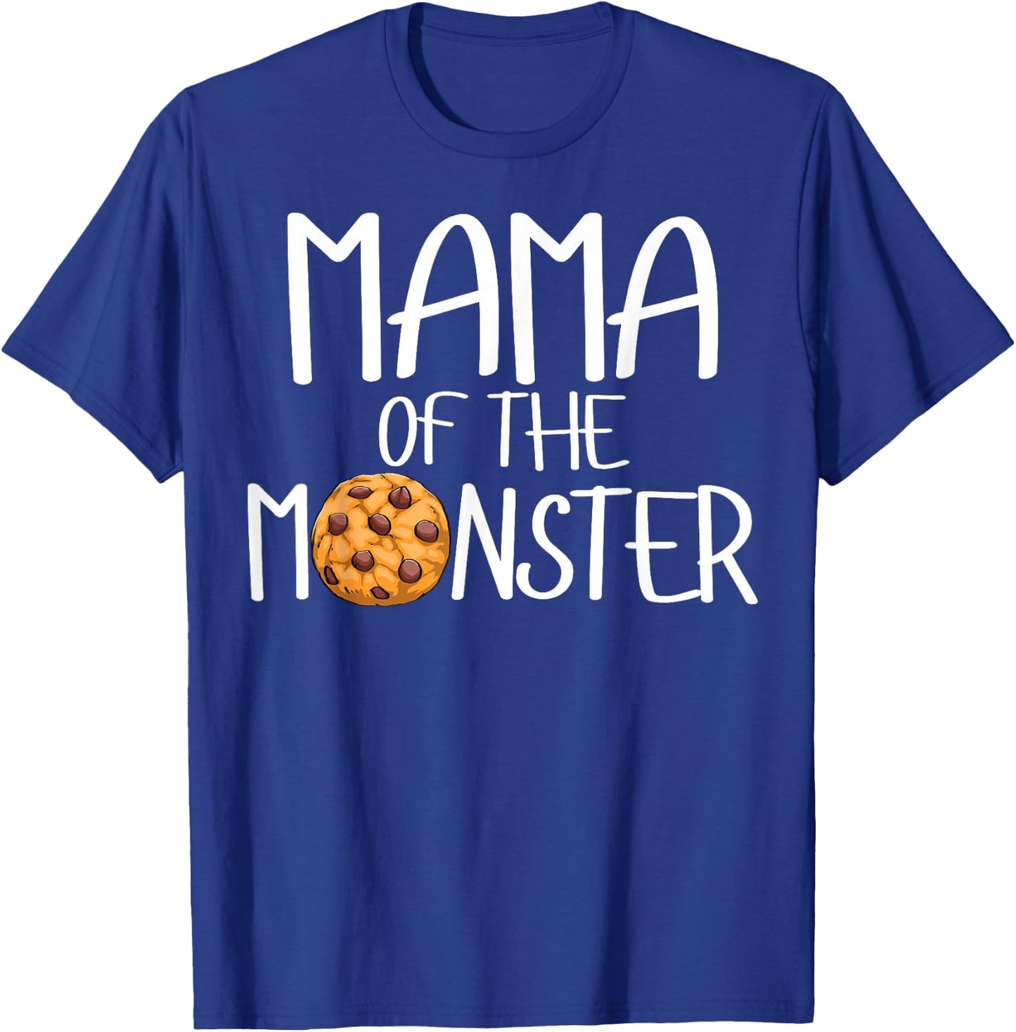 Mama Of The Monster Funny Women Choco Chip Cookie Party T-Shirt - T-Shirt | Royal