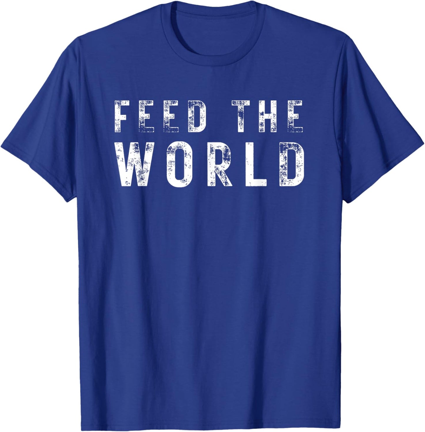 Humanitarian Feed The World for & Gift T-Shirt - T-Shirt | Royal