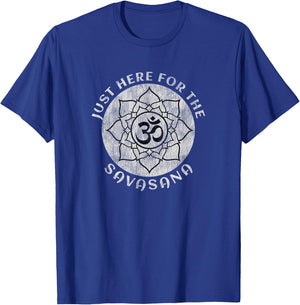 Just Here For the Savasana Shavasana Yoga Meditation T-Shirt - T-Shirt | Royal