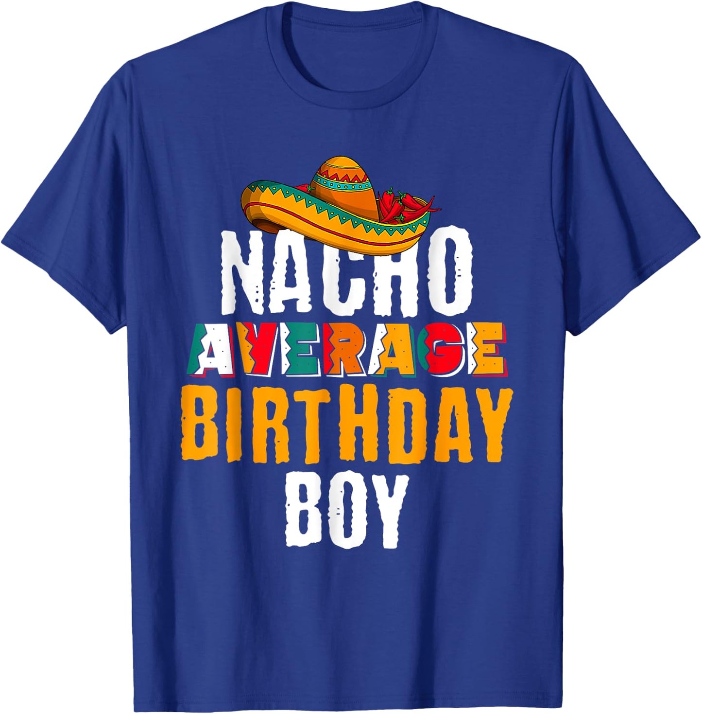 Nacho Average Birthday Boy Cinco De Mayo Funny Mexican Latin T-Shirt - T-Shirt | Royal