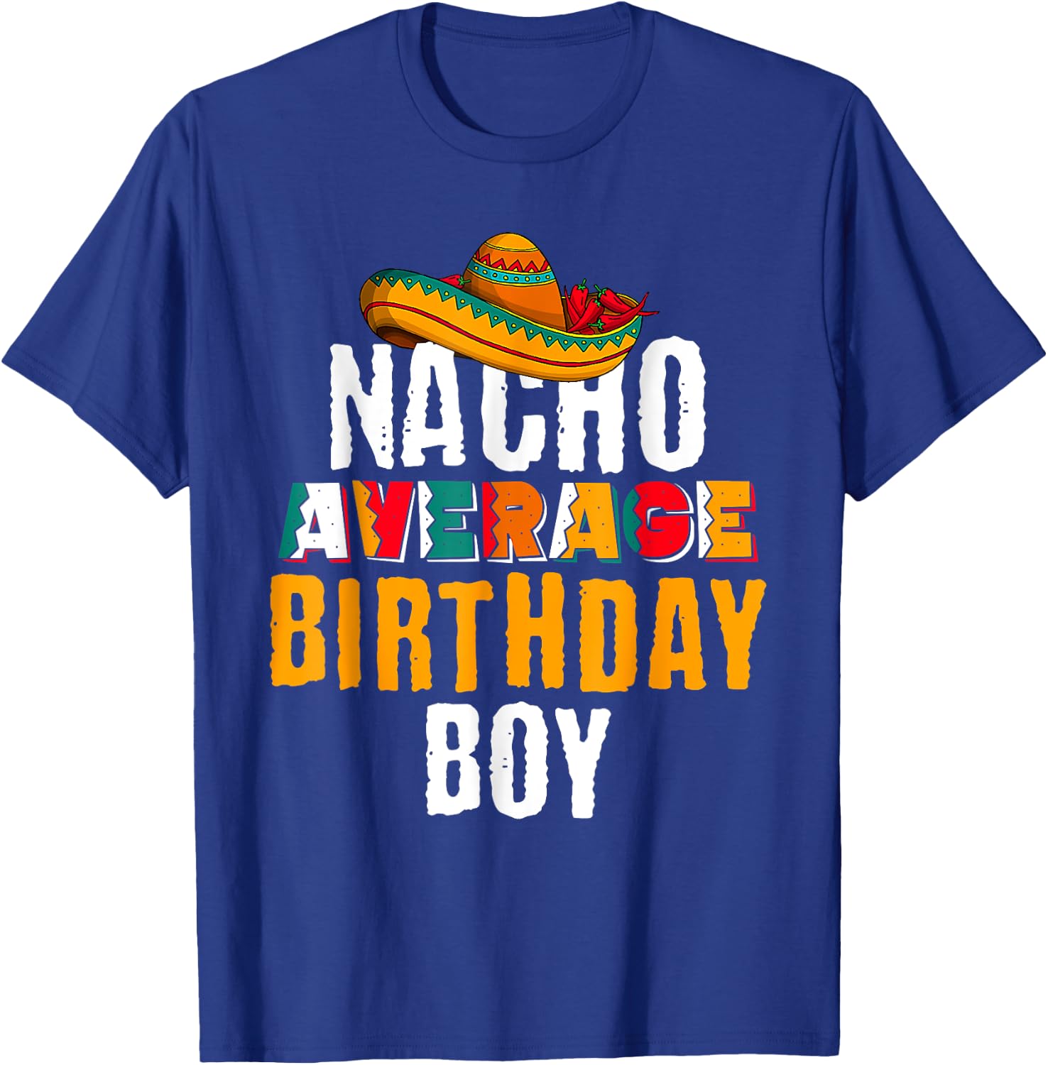 Nacho Average Birthday Boy Cinco De Mayo Funny Mexican Latin T-Shirt - T-Shirt | Royal