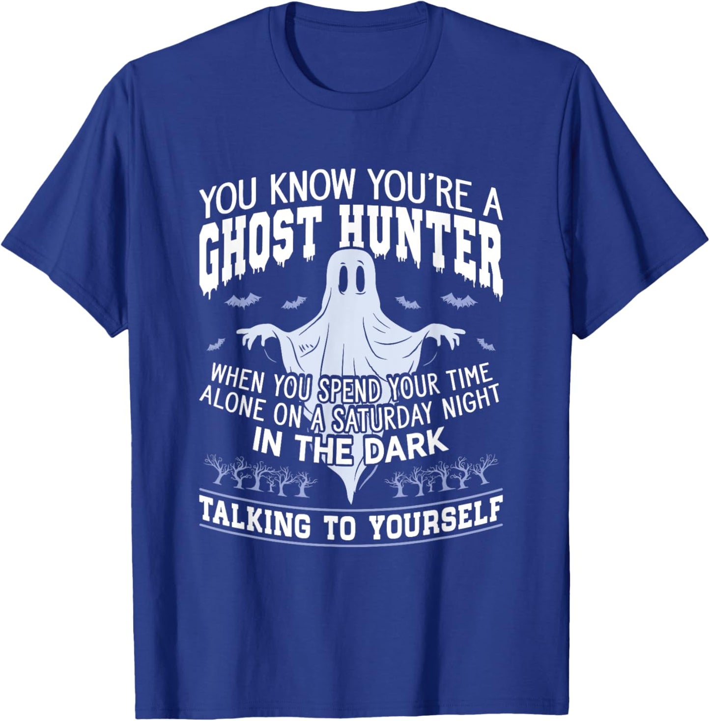 You're A Ghost Hunter Hunting Halloween Paranormal Hunting T-Shirt - T-Shirt | Royal
