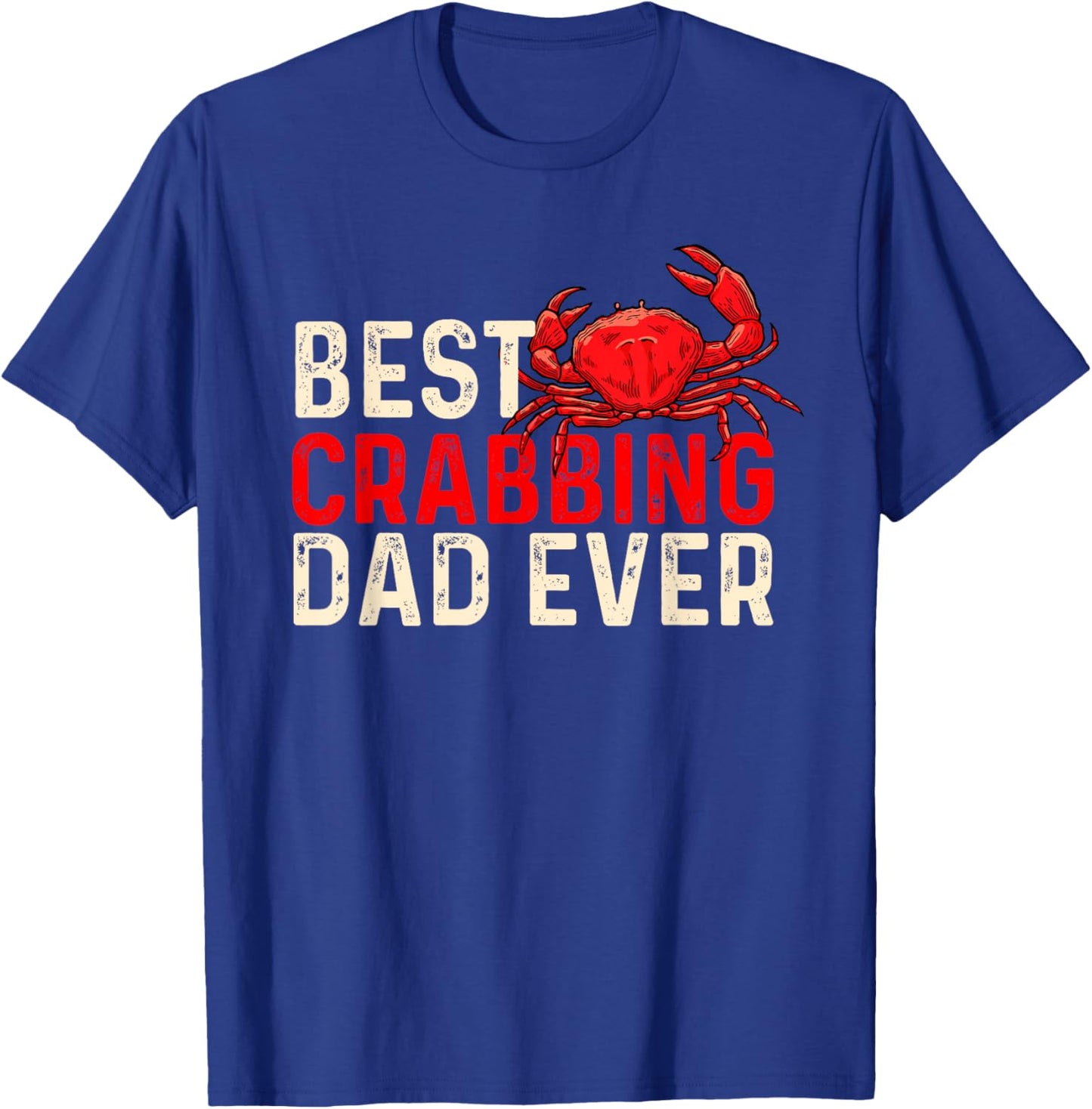 Best Crabbing Dad Ever - Father's Day Crab Sea Lover Crabber T-Shirt - T-Shirt | Royal