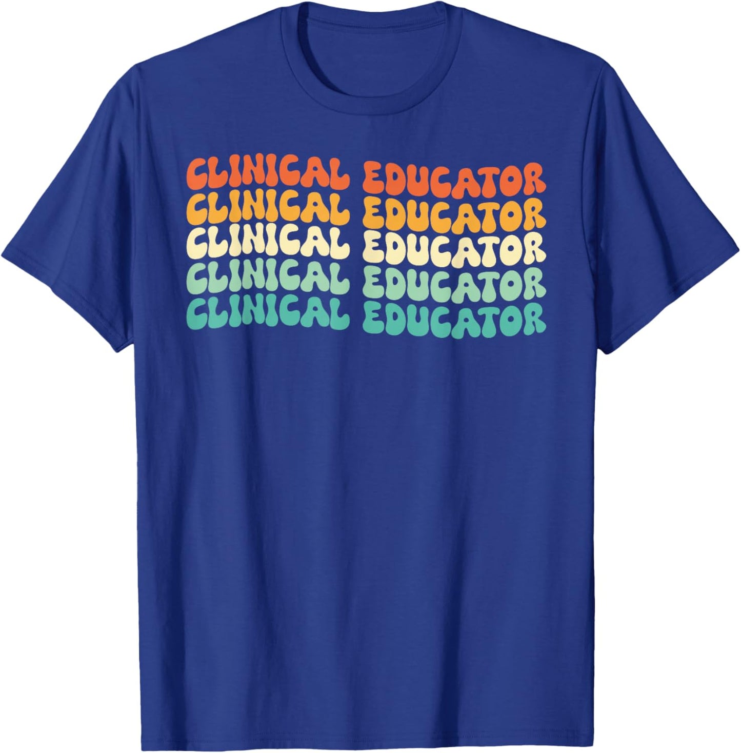 Groovy Clinical Educator Job Title T-Shirt - T-Shirt | Royal
