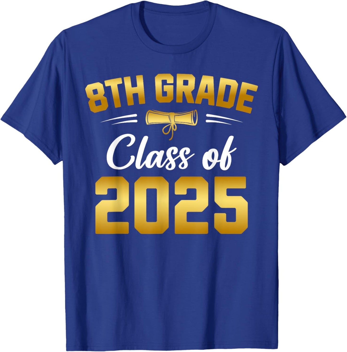 8th Grade Class of 2025 Graduate Student School Graduation T-Shirt - T-Shirt | Royal