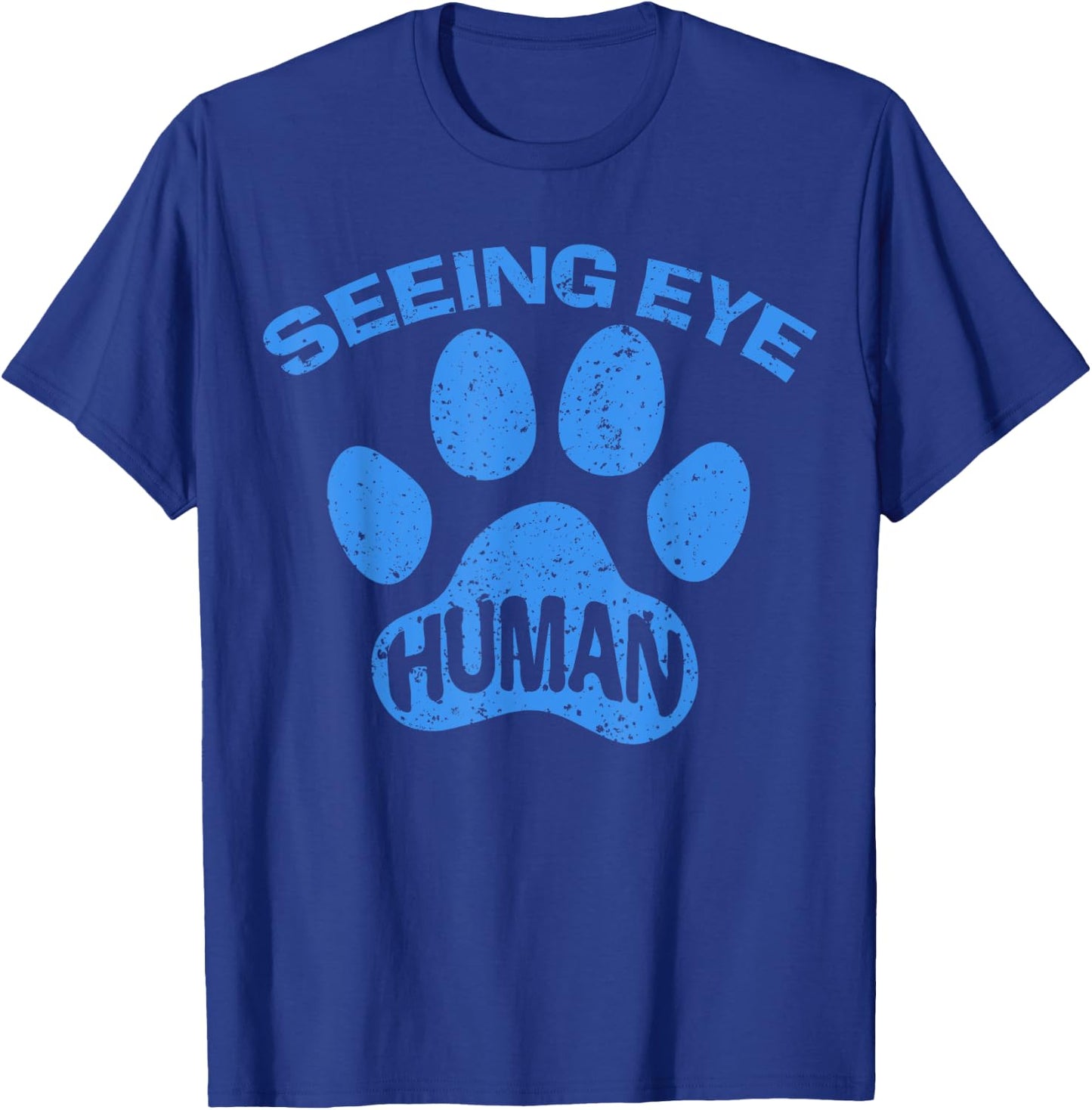 Seeing Eye Human Funny Blind Foster Dog Owner Pet Lover Gift T-Shirt - T-Shirt | Royal