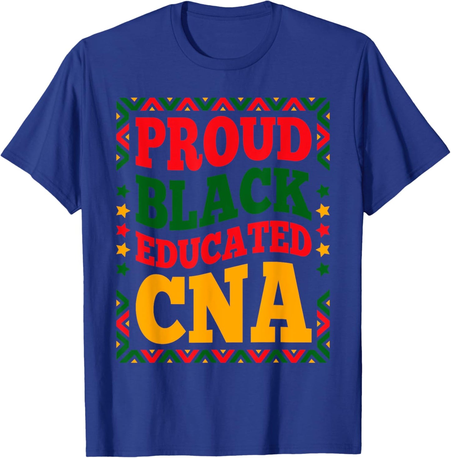 Proud Black Educated CNA Juneteenth Black History Month CNA T-Shirt - T-Shirt | Royal