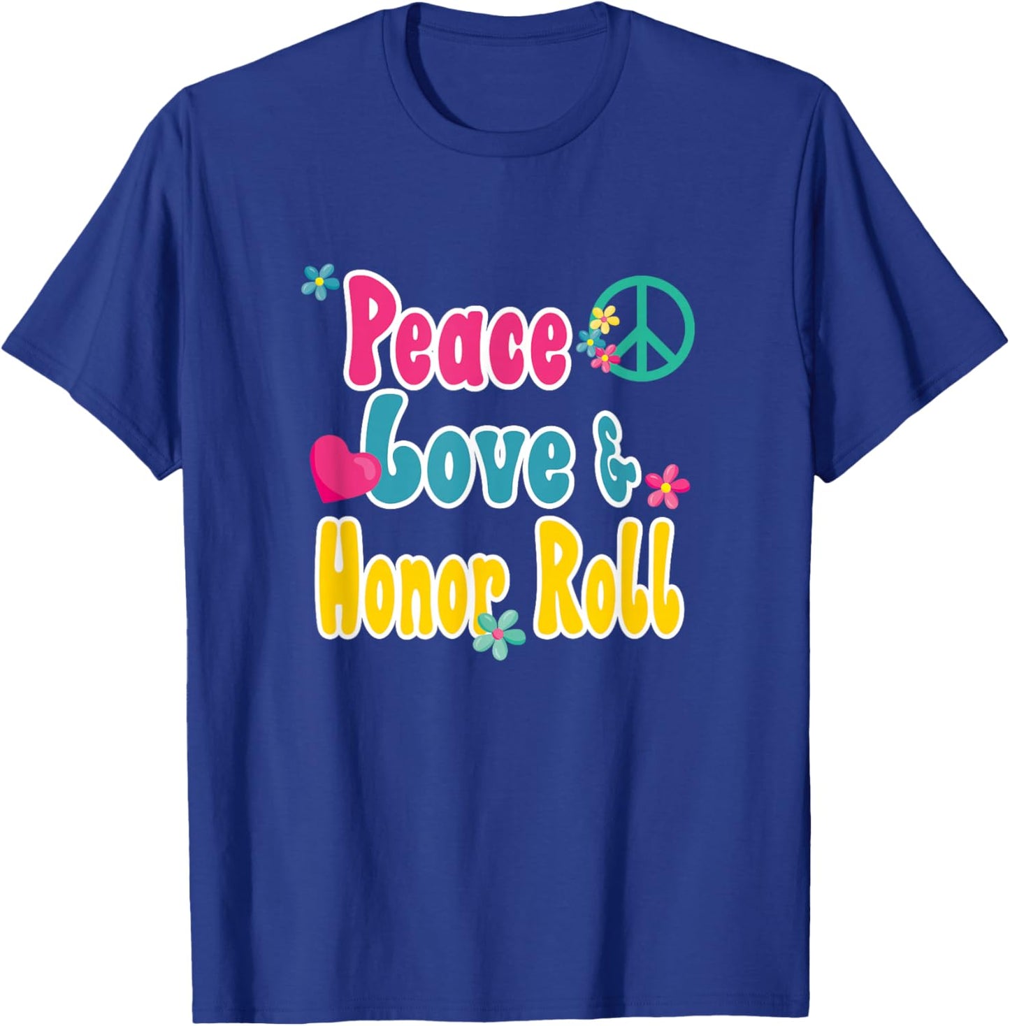 Funny School Shirts and Gifts Honor Roll Recognition - Peace Love & Honor Roll T-Shirt - T-Shirt | Royal