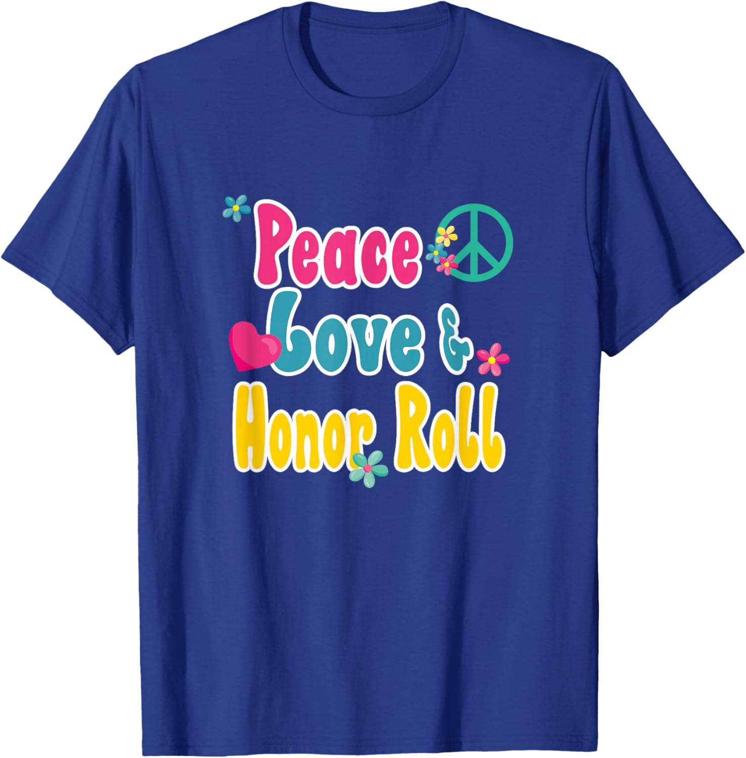 Funny School Shirts and Gifts Honor Roll Recognition - Peace Love & Honor Roll T-Shirt - T-Shirt | Royal