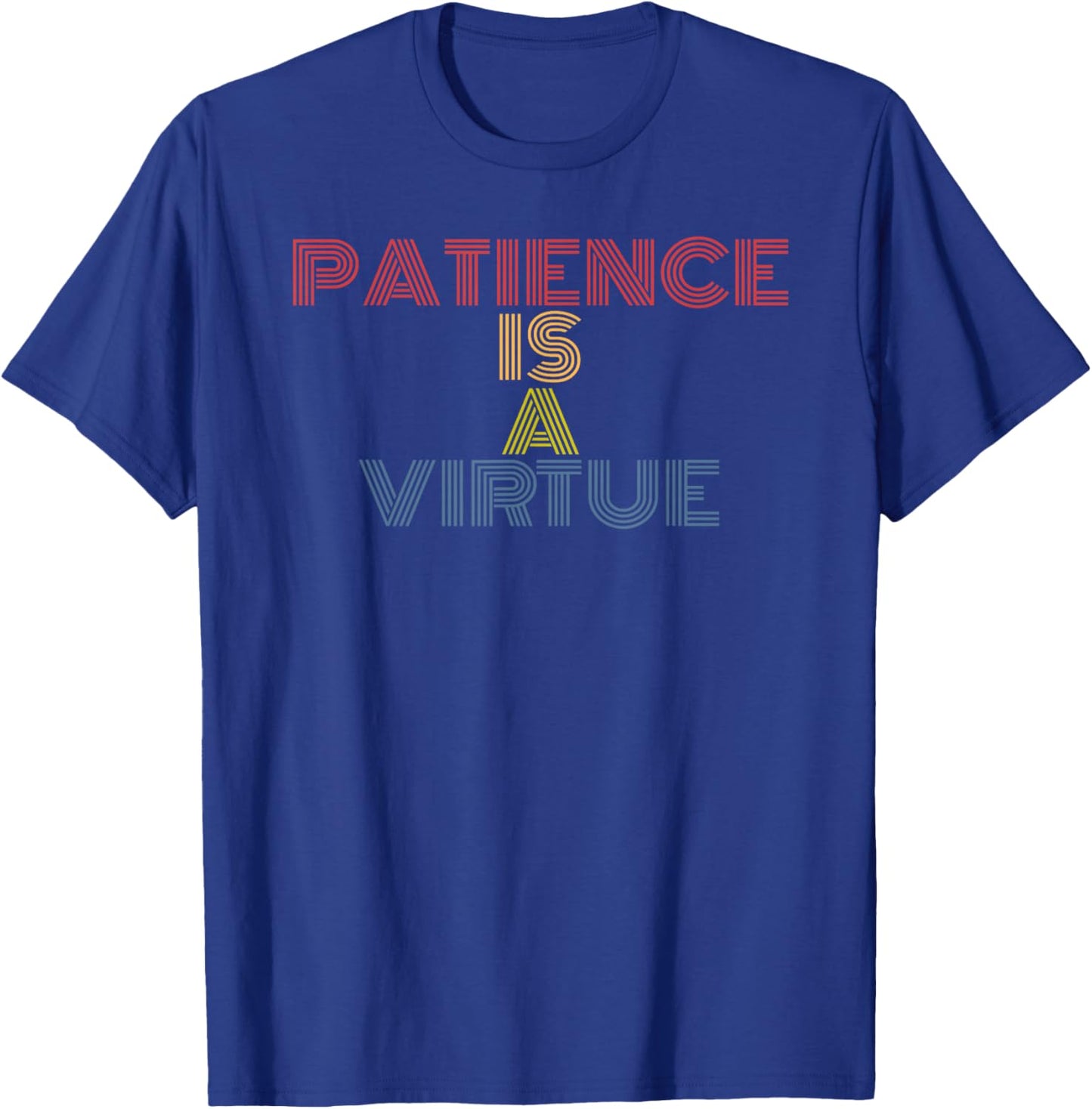 Patience Is A Virtue Retro Rainbow Text Design T-Shirt - T-Shirt | Royal