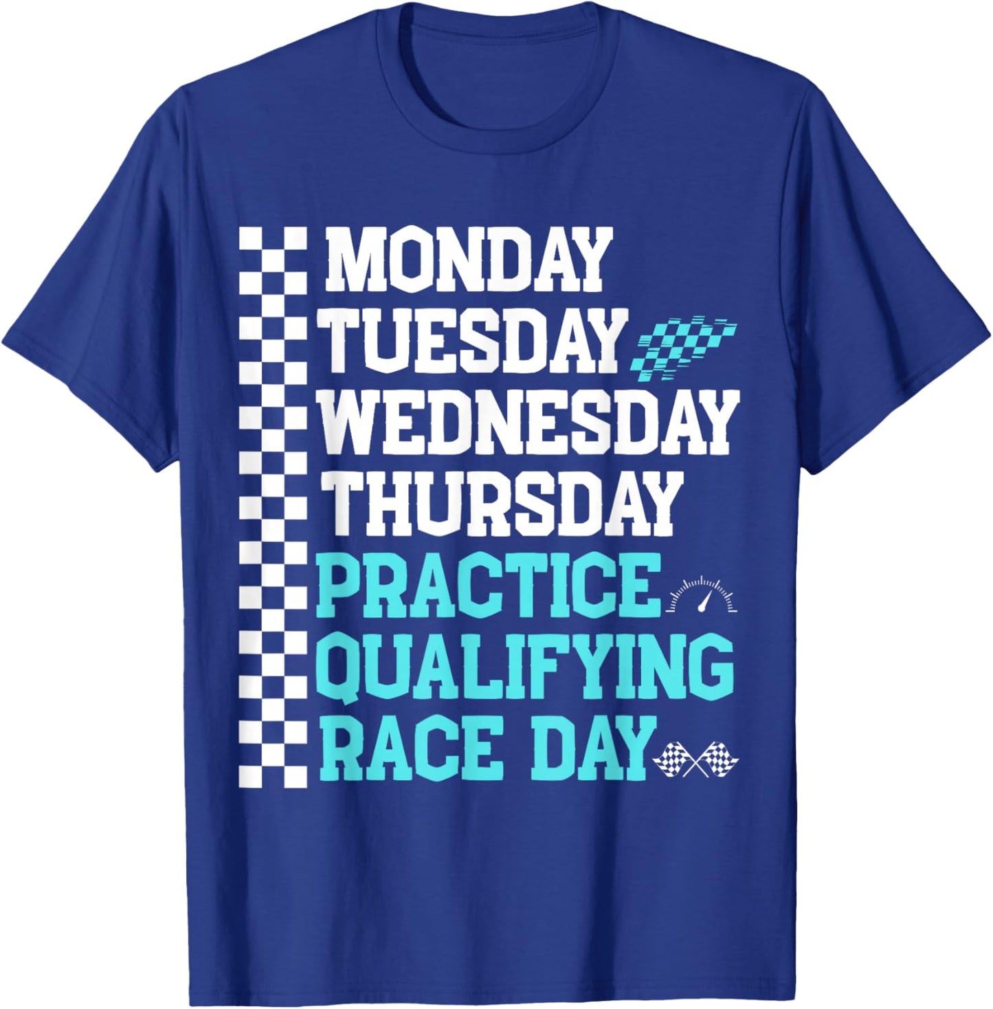Monday Tuesday Wednesday Thursday Practice Qualifying Race , Black, S T-Shirt - T-Shirt | Royal