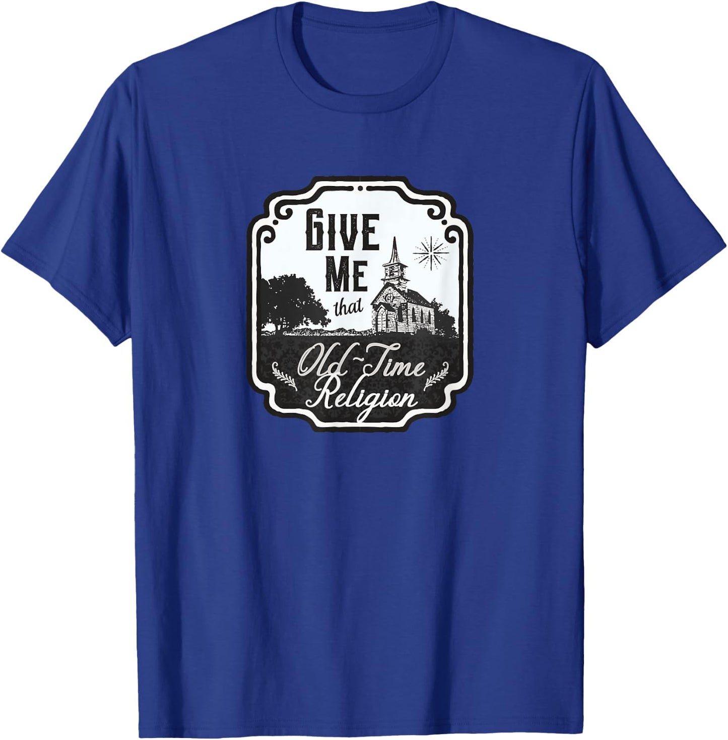 Give Me That Old-Time Religion Vintage-Style T-Shirt - T-Shirt | Royal
