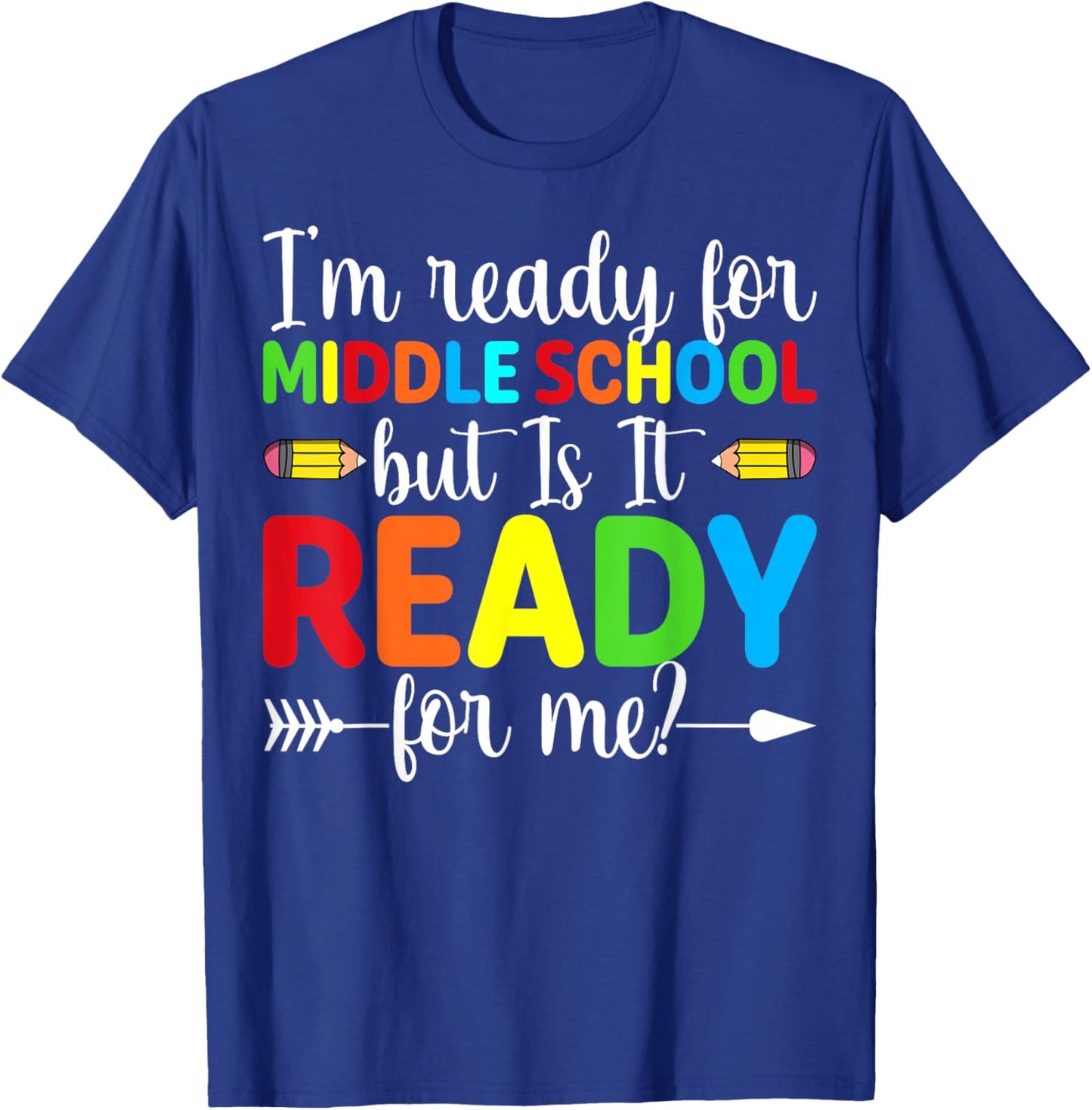 I'm Ready for Middle School but is It Ready Funny Student T-Shirt - T-Shirt | Royal