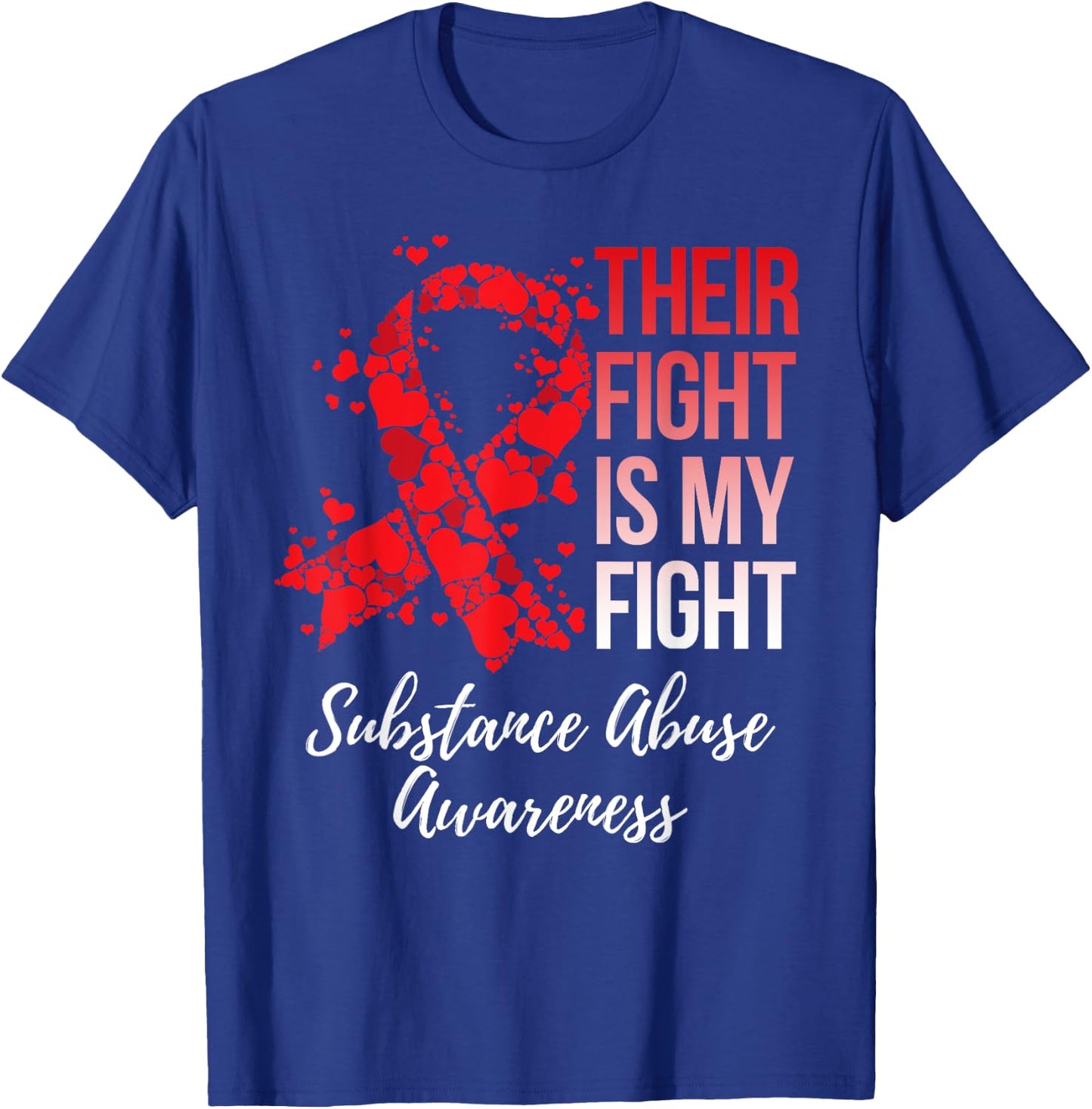 Their Fight Is My Fight Substance Abuse Awareness T-Shirt - T-Shirt | Royal