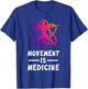Movement Is Medicine Exercise Therapy Sports Medicine T-Shirt - T-Shirt | Royal