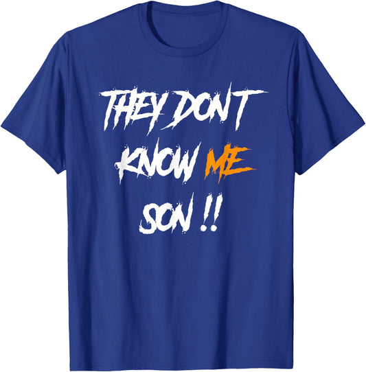 They Don't Know Me Son T-Shirt - T-Shirt | Royal