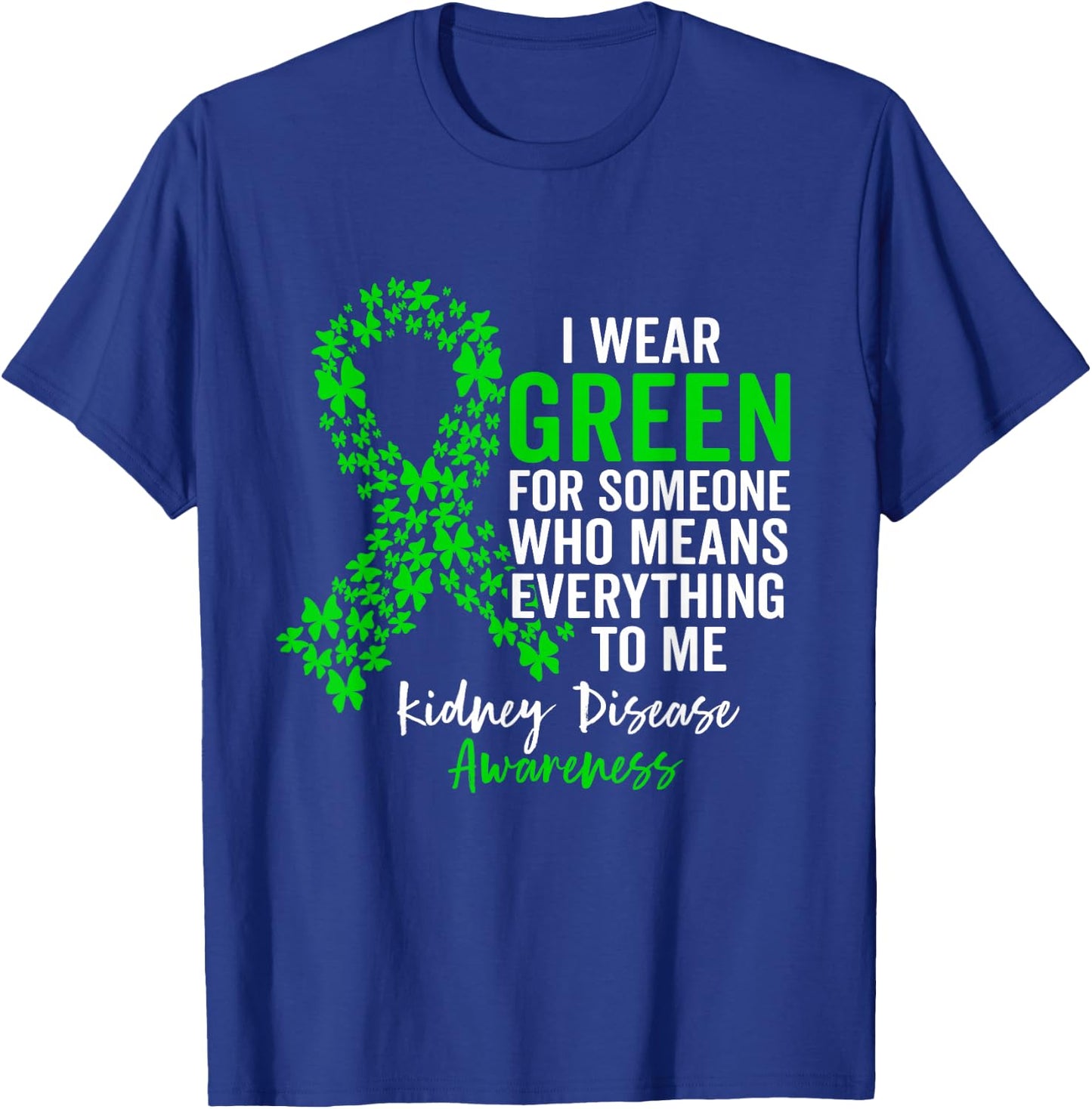 I Wear Green for Kidney Disease Awareness Support Squad T-Shirt - T-Shirt | Royal