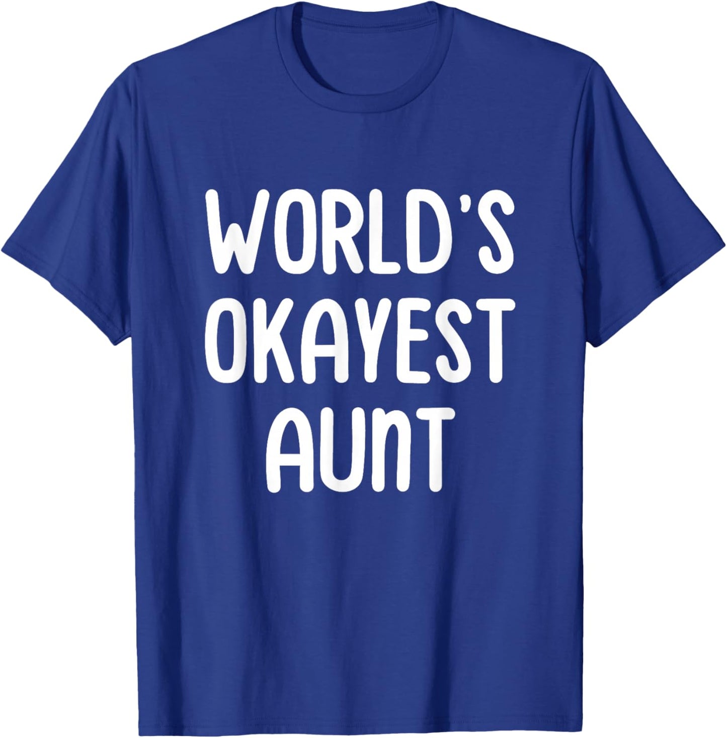 World's Okayest Aunt T-Shirt - T-Shirt | Royal