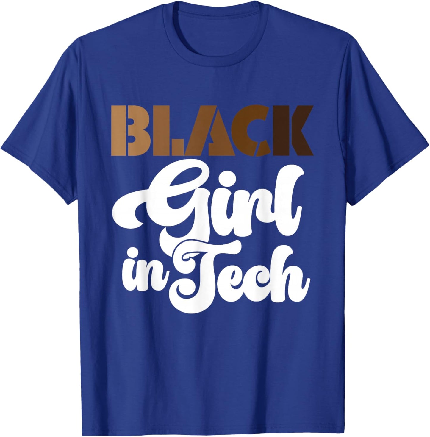 Black Girl in Tech Melanin Educated African American T-Shirt - T-Shirt | Royal
