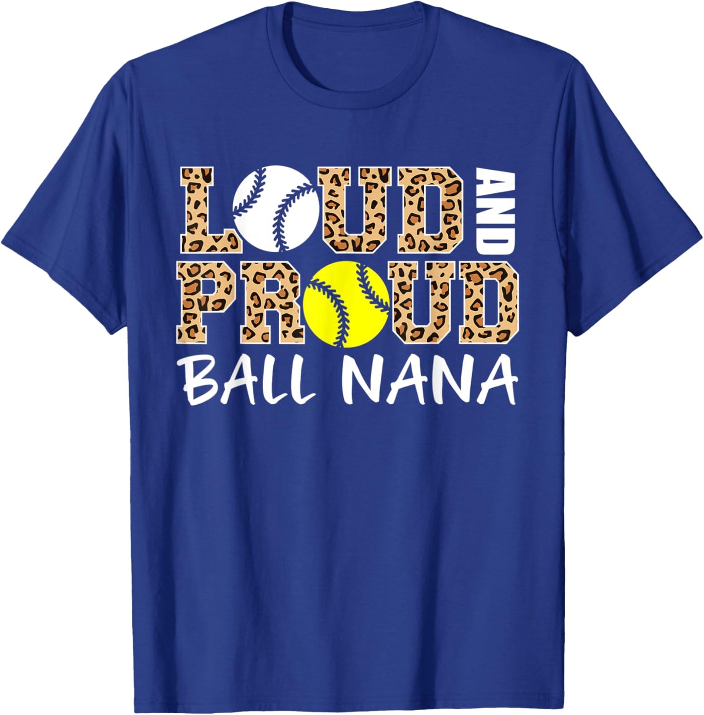 Loud And Proud Baseball Softball Nana Funny Ball Nana T-Shirt - T-Shirt | Royal