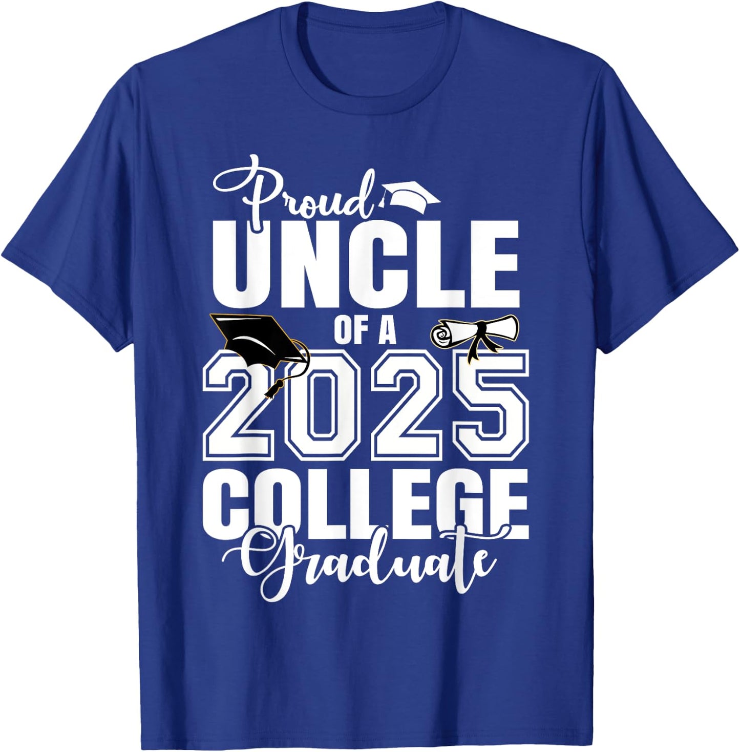 Proud Uncle Of A 2025 College Graduate Graduation T-Shirt - T-Shirt | Royal
