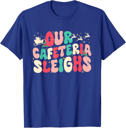 Groovy Our Cafeteria Sleighs Christmas Lunch Lady Women T-Shirt - T-Shirt | Royal