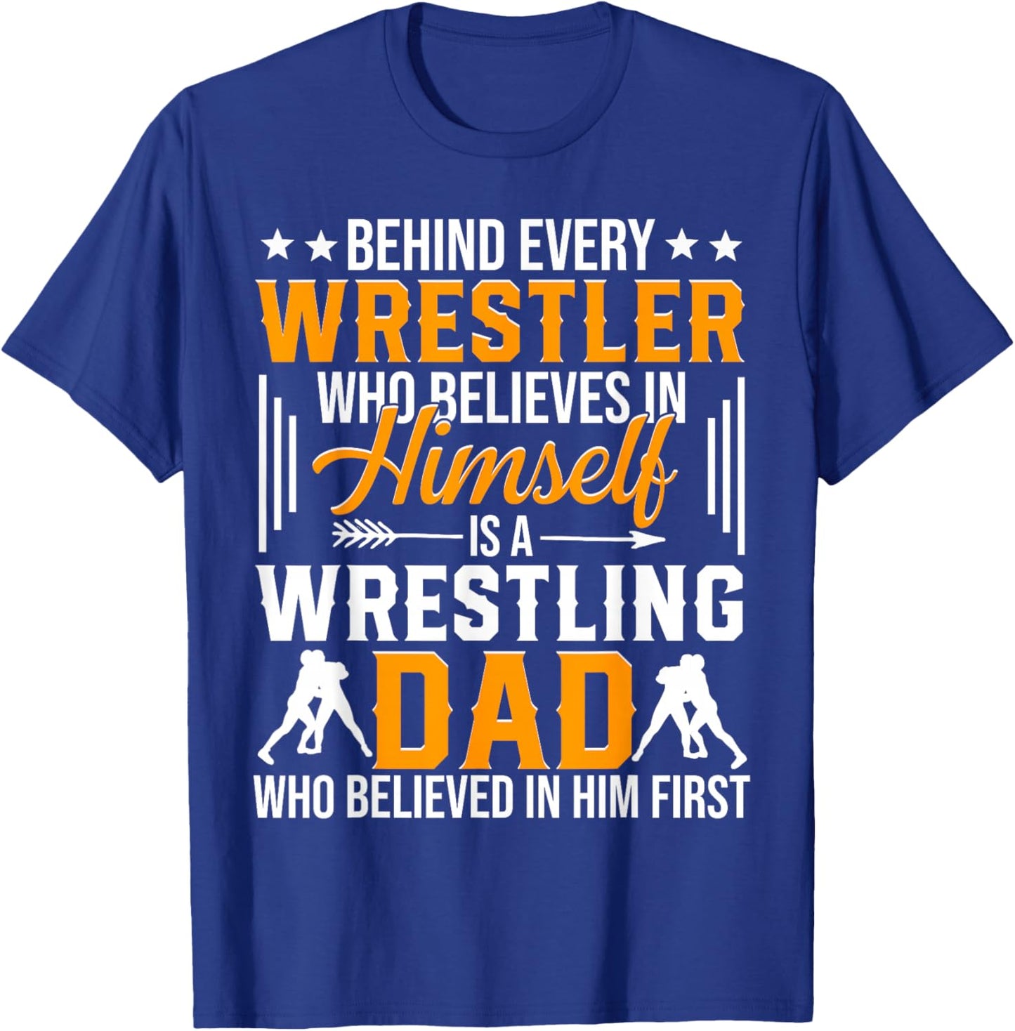 Behind Every Wrestler Is A Wrestling Dad T-Shirt - T-Shirt | Royal