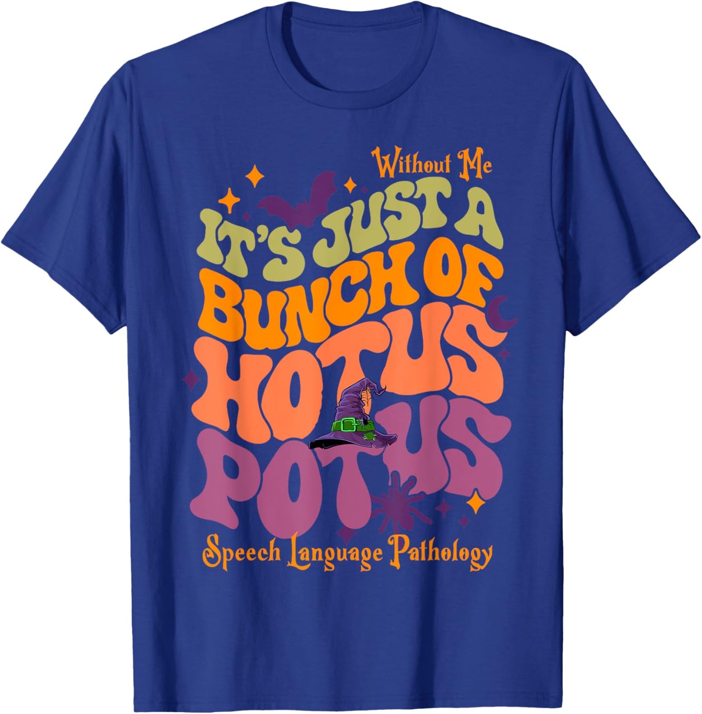It's Just a Bunch Hotus Potus, Halloween Sped Teacher SLP Men Women T-Shirt - T-Shirt | Royal