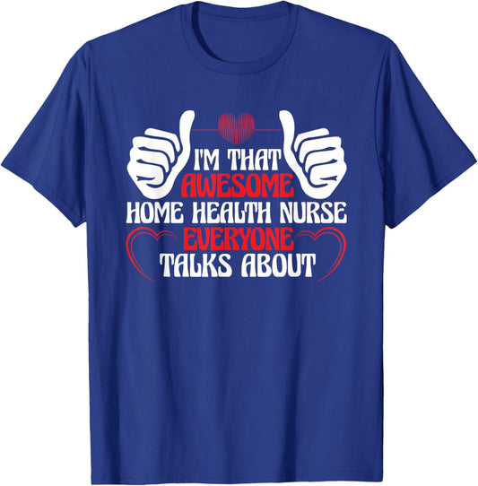 Home Health Nursing Registered Nurse Home Health Nurse T-Shirt - T-Shirt | Royal