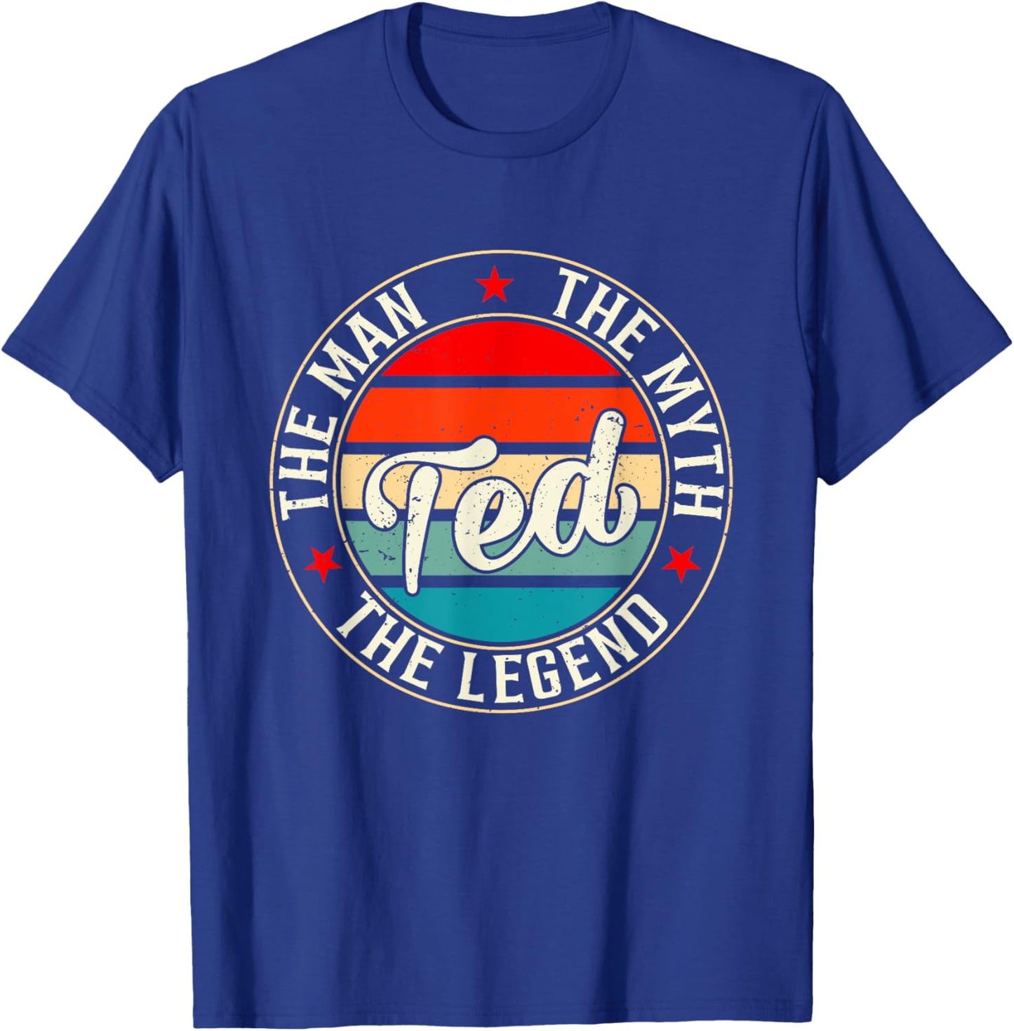 Ted The Man The Myth The Legend Shirt Funny Personalized T-Shirt - T-Shirt | Royal
