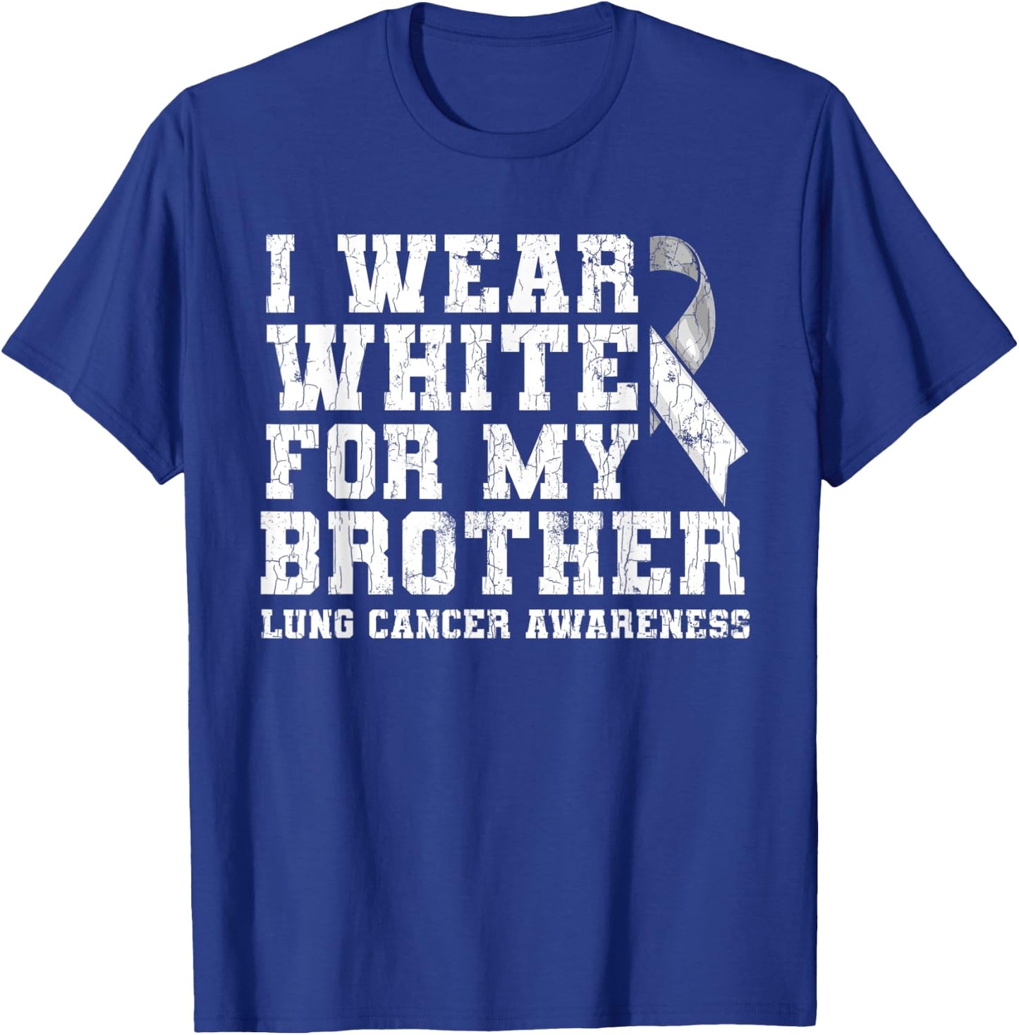 Lung Cancer Awareness White Ribbon Brother Gift T-Shirt - T-Shirt | Royal