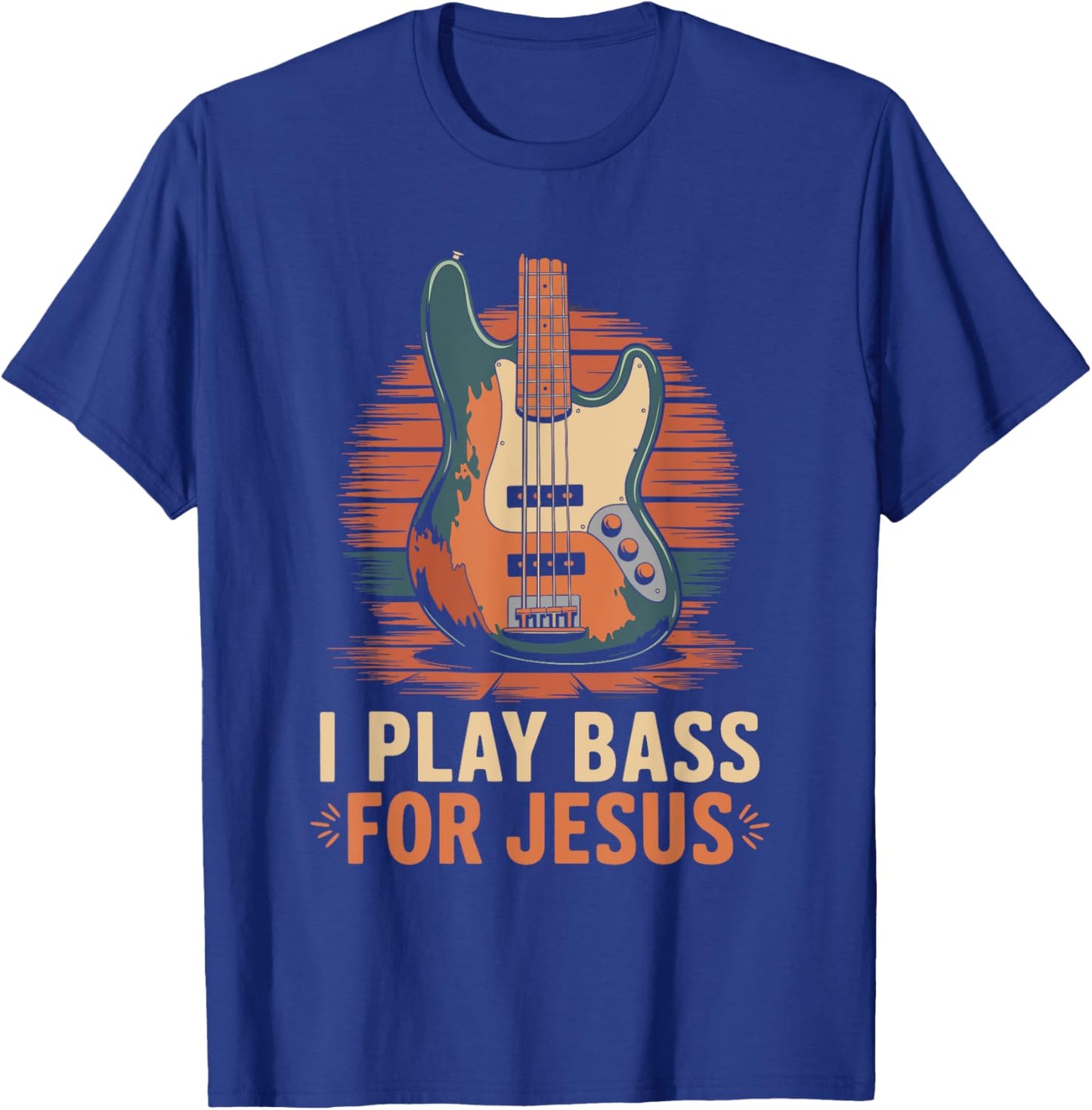 I Play Bass For Jesus, Christian Bassist and Bass Guitar T-Shirt - T-Shirt | Royal