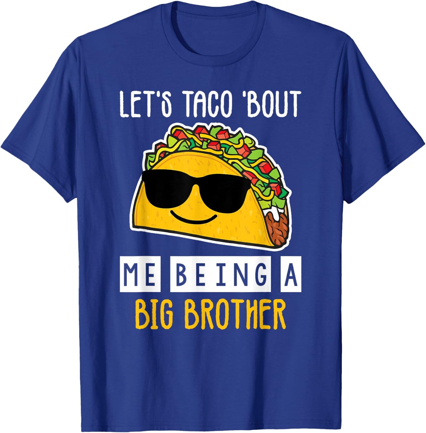 Let's Taco Bout Me Being A Big Brother Announcement Funny T-Shirt - T-Shirt | Royal