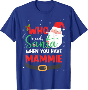 Who Needs Santa When You Have Mammie Christmas T-Shirt - T-Shirt | Royal