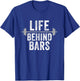LIfe Behind Bars Weight Lifting Gym Workout Bodybuilding T-Shirt - T-Shirt | Royal