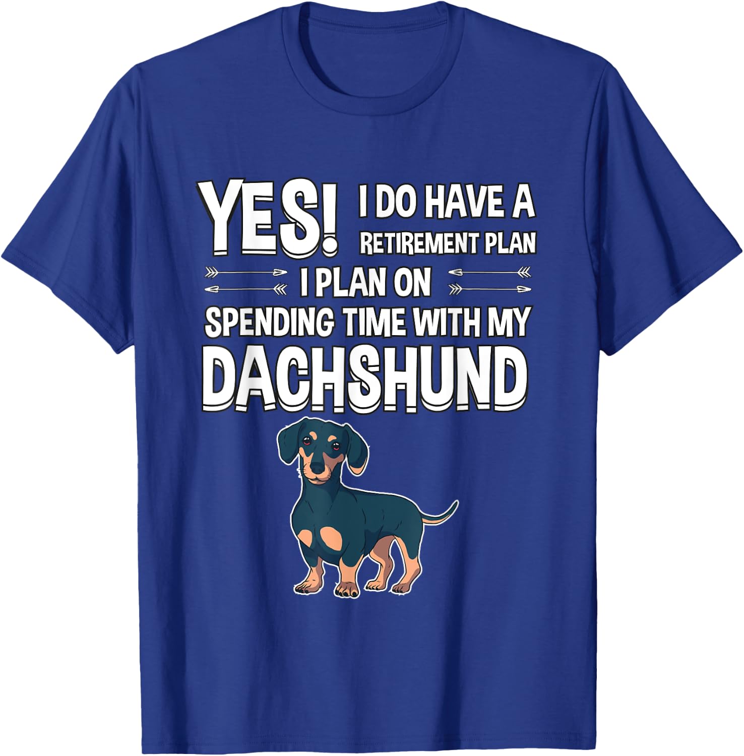 Retirement Plan Spending Time Dachshund Gift Dachshund T-Shirt - T-Shirt | Royal