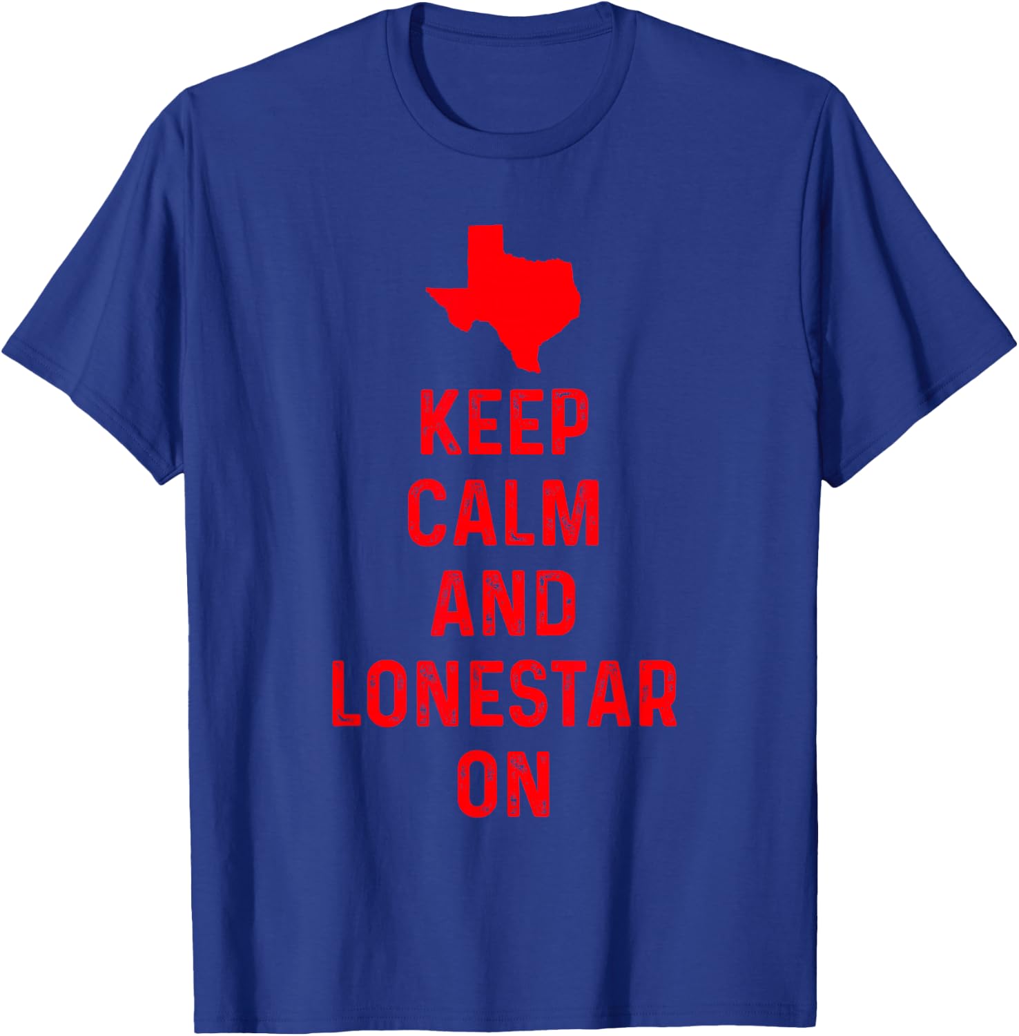 Keep Calm and Lonestar On Texas Texan Love Lone Star State T-Shirt - T-Shirt | Royal
