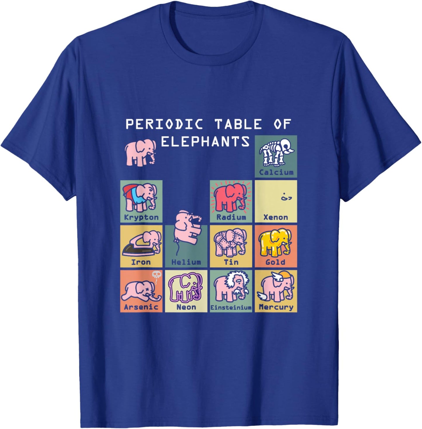 Periodic Table Science Club Biology Teacher Elephant Lover T-Shirt - T-Shirt | Royal