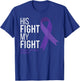 His Fight is My Fight Hodgkin's Lymphoma Cancer Awareness T-Shirt - T-Shirt | Royal