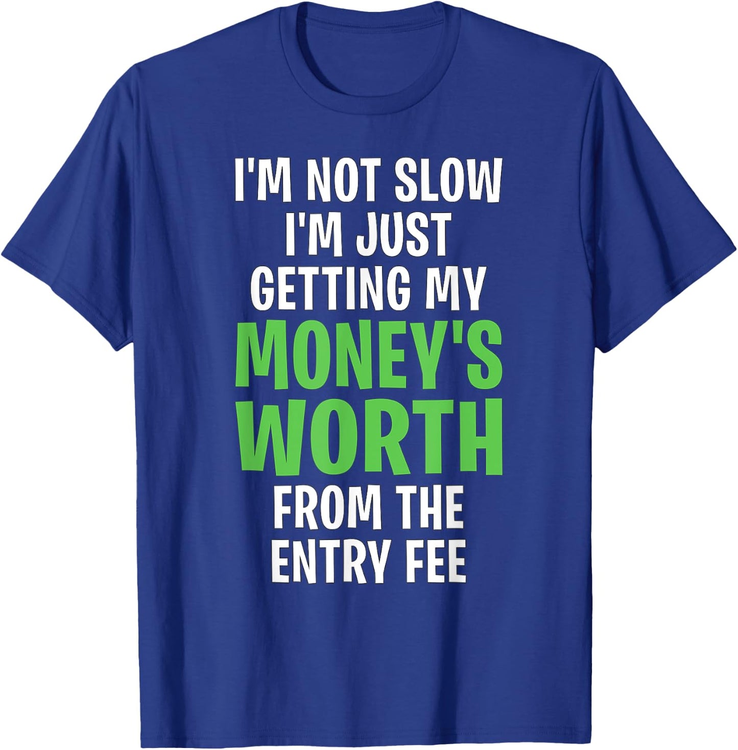 Runner Not Slow Getting My Money's Worth Funny Running T-Shirt - T-Shirt | Royal