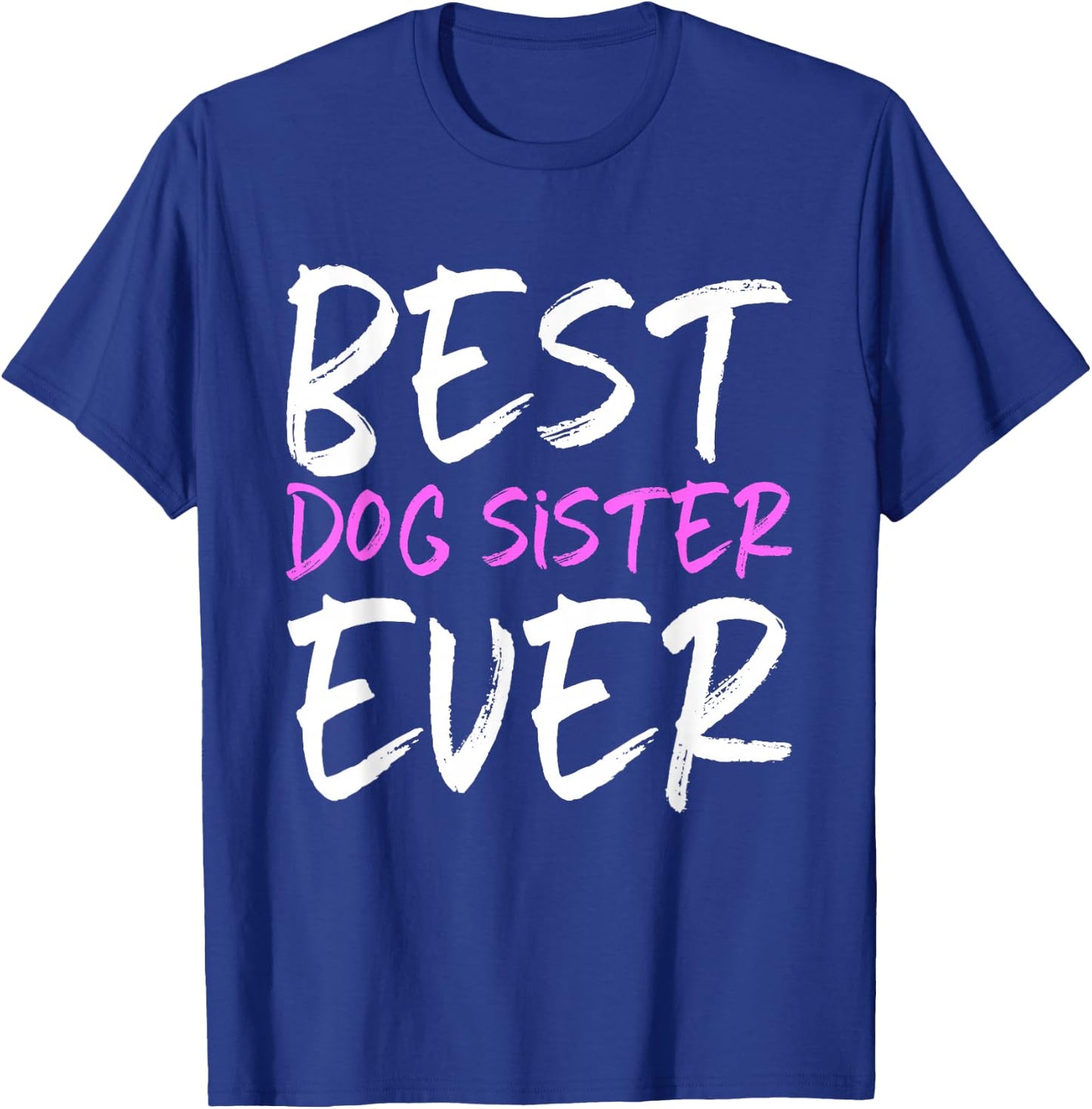 Best Dog Sister Ever Funny T-Shirt - T-Shirt | Royal