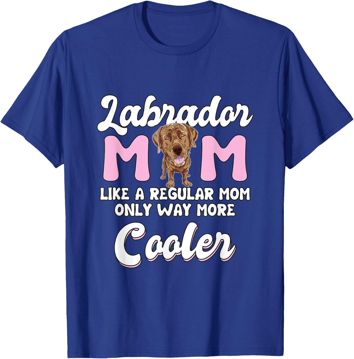 Labrador Mom Cooler Mother's Day Chocolate Lab Gift Labrador T-Shirt - T-Shirt | Royal