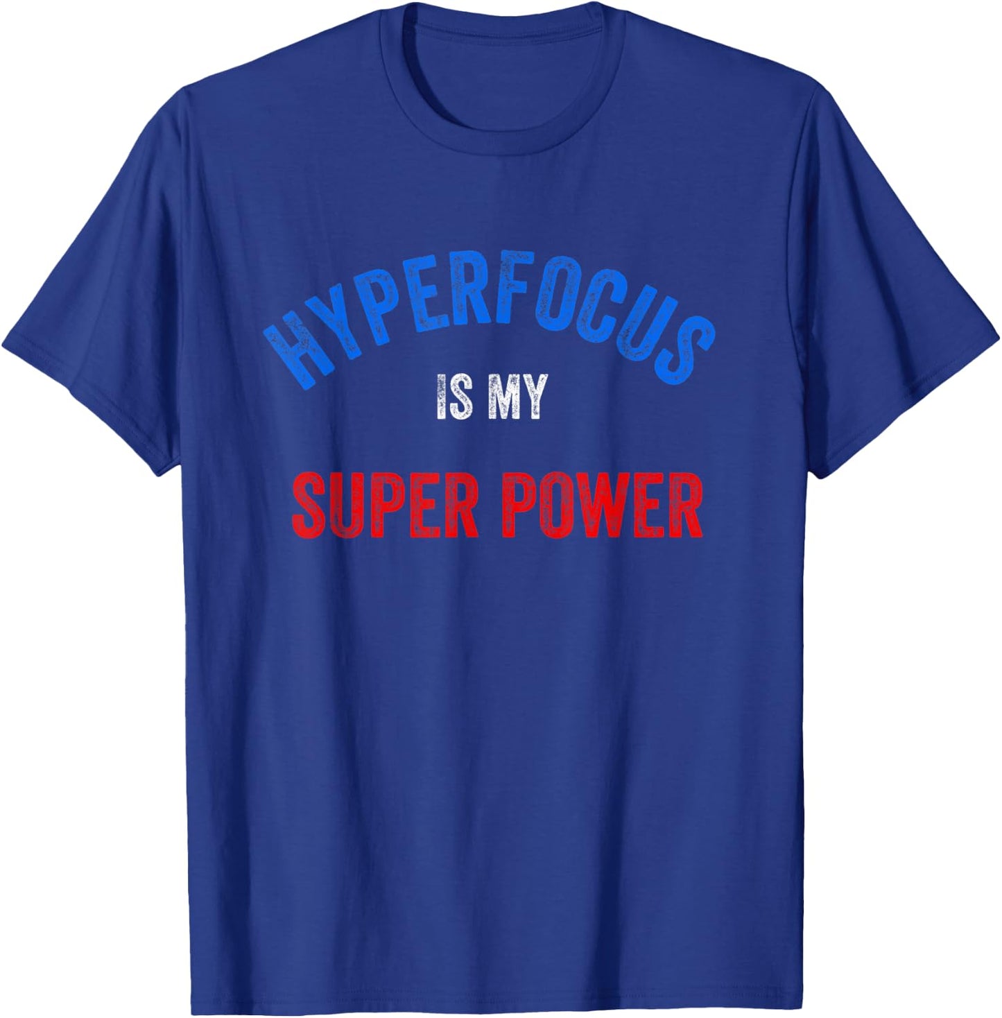 Funny ADHD, Hyper Focus Is My Super Power T-Shirt - T-Shirt | Royal