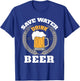 Beer Drinking Save Water Drink Beer Oktoberfest 857 T-Shirt - T-Shirt | Royal