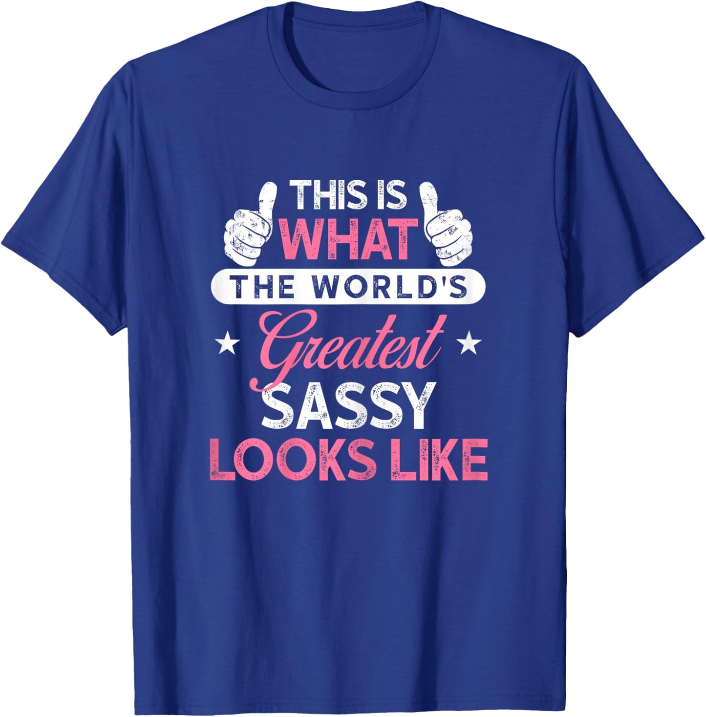 Sassy Shirt Gift: World's Greatest Sassy T-Shirt - T-Shirt | Royal