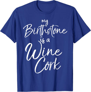 Funny Wine Lover Gift My Birthstone is a Wine Cork T-Shirt - T-Shirt | Royal