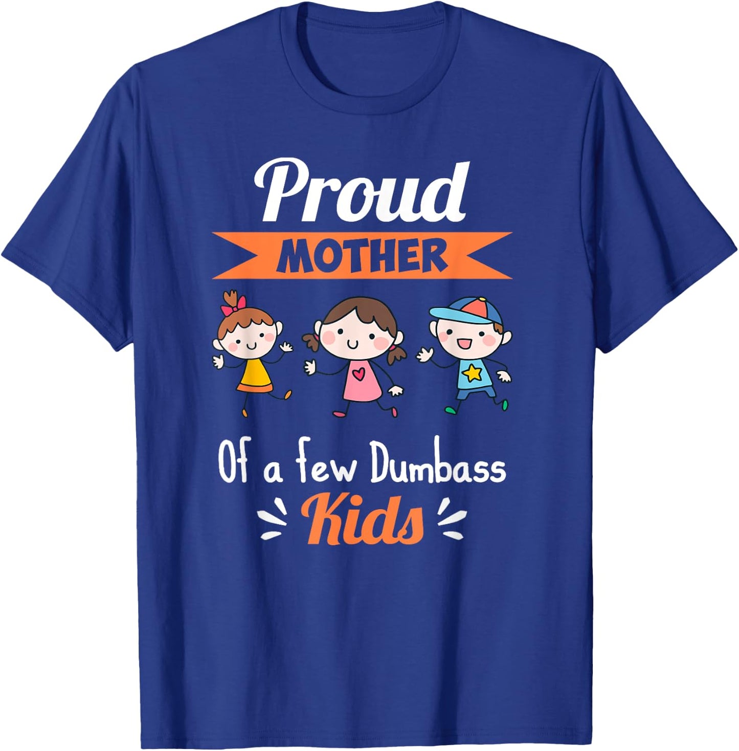 Proud Mother Of A Few Dumbass Kids What's Your Super Power T-Shirt - T-Shirt | Royal