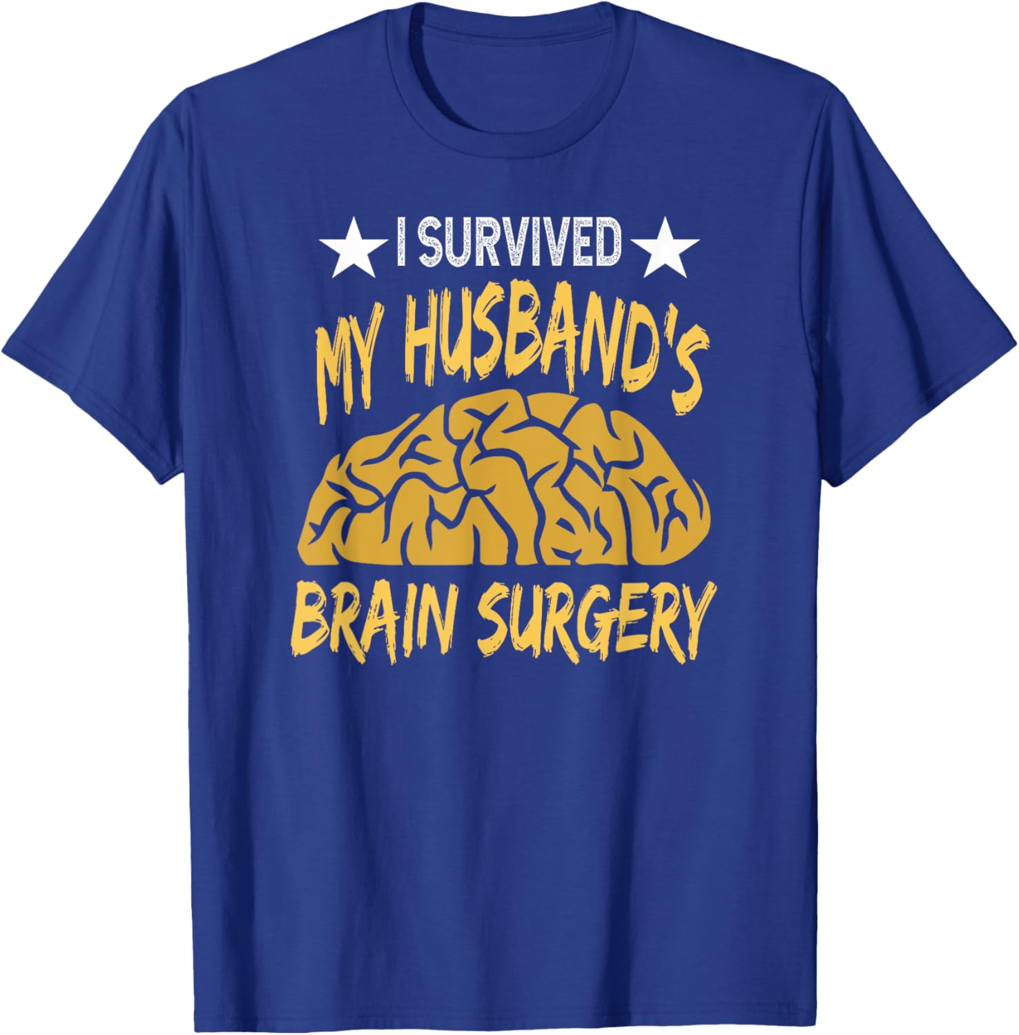 I Survived My Husband's Brain Surgery Recovery Tumor Cancer T-Shirt - T-Shirt | Royal
