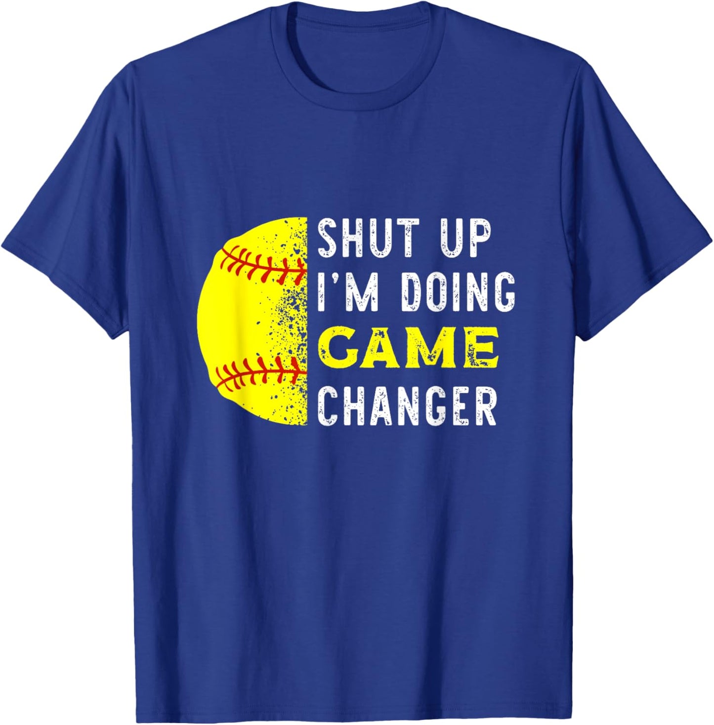 Shut Up I'm Doing Game Changer Funny Baseball Player T-Shirt - T-Shirt | Royal