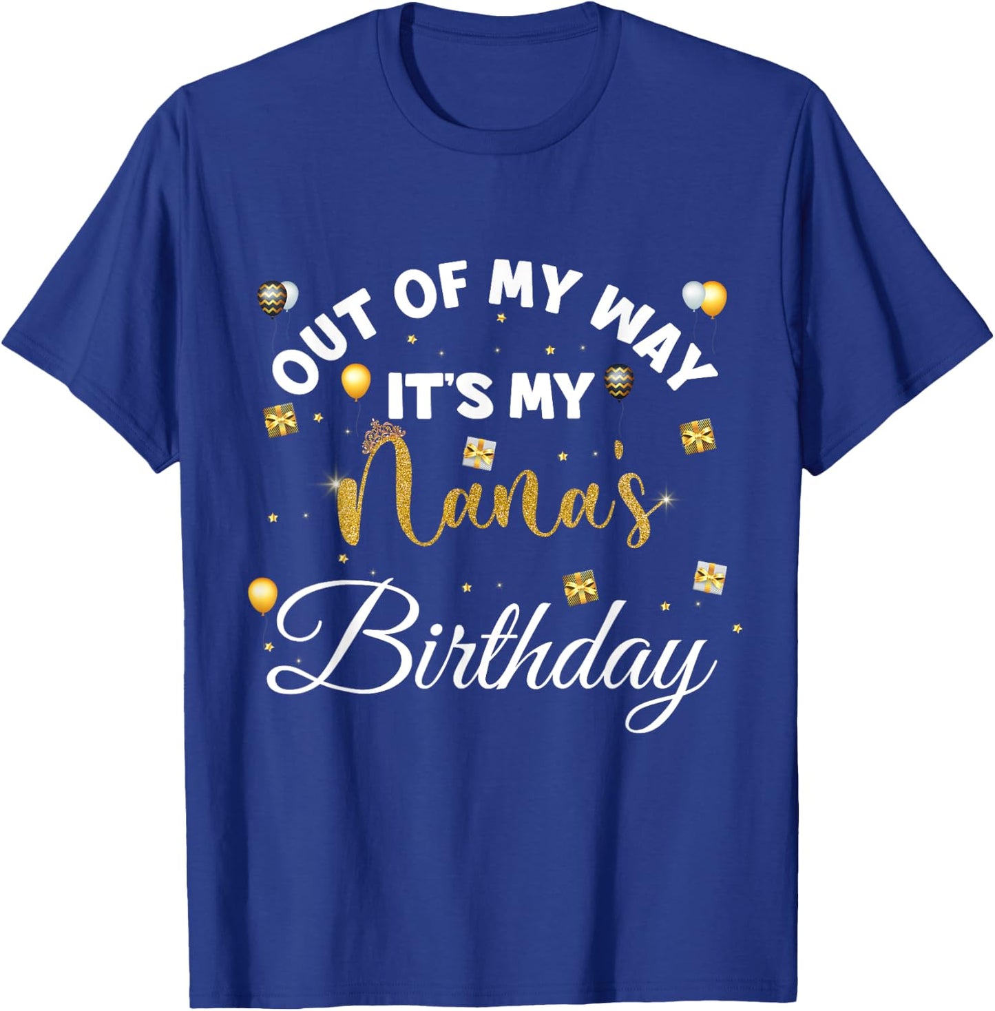 birthday grandma kids, out of my way it's my Nana's birthday T-Shirt - T-Shirt | Royal